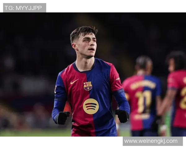 佩德里引领巴萨新篇章青春风暴席卷欧洲足球舞台