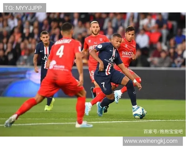 尼斯对巴黎日耳曼直播赛事全程回顾及精彩瞬间分析